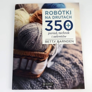 Książka Robótki na drutach 350 porad, technik i sekretów