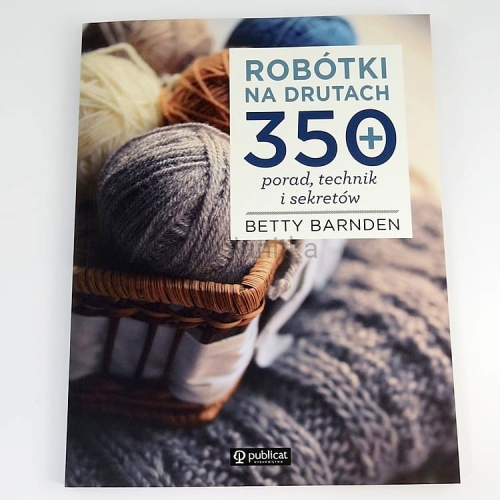 Książka Robótki na drutach 350 porad, technik i sekretów