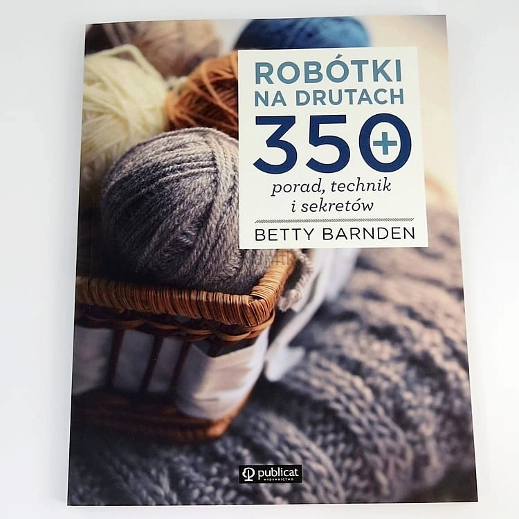 Książka Robótki na drutach 350 porad, technik i sekretów